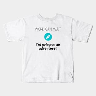 Work Can Wait Kids T-Shirt